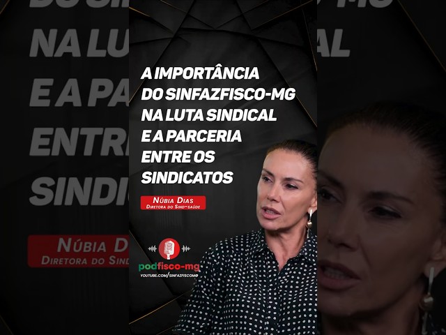 A importância do Sinfazfisco-MG na luta sindical e a parceria entre os sindicatos - #shorts #podcast