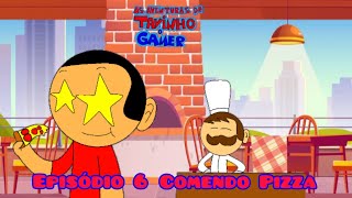 As Aventuras De Tavinho O Gamer Episódio 6 Comemdo Pizza Episódio Completo