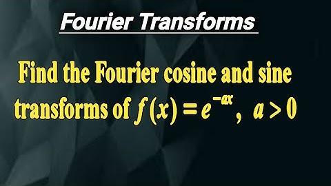 Fourier Cosine and Sine Transforms of f(x)=e^{-ax}