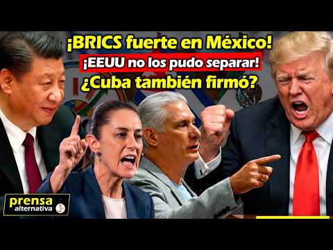 BRICS and Mexico stay together | Trump failed with Sheinbaum | Cuba and BRICS near deal
