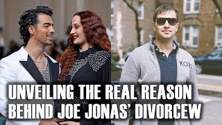 Unveiling the Real Reason Behind Joe Jonas and Sophie Turners Divorce