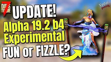 New UPDATE | Version Alpha 19.2 (b4) experimental! | 7 Days To Die @Vedui42