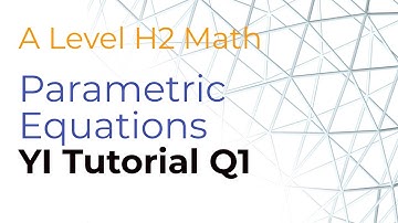 H2 Math YI Parametric Equations Tutorial Question 1
