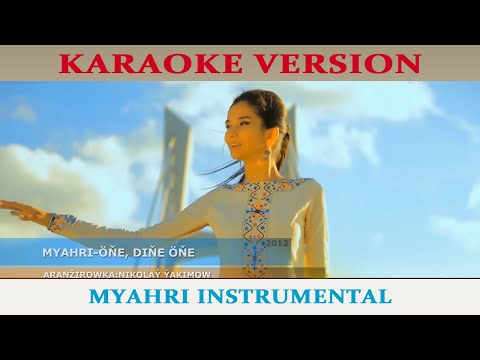 Myahri - Öňe, Diňe Öňe “ lyrics Karaoke version” MYAHRI INSTRUMENTAL
