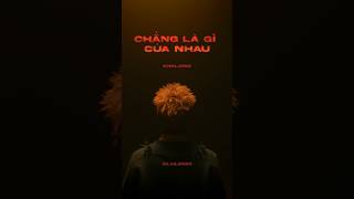 Chẳng Là Gì Của Nhau Official Teaser