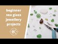 Sea Glass Jewellery Making Projects For Beginners | Kernowcraft
