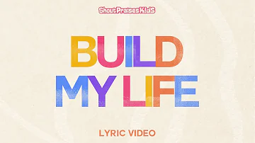 Shout Praises Kids - Build My Life (Official Lyric Video)