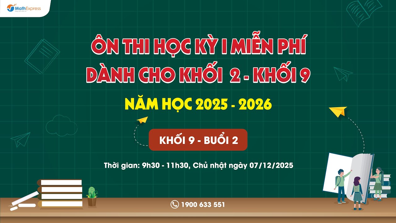 ÔN THI HỌC KỲ I MIỄN PHÍ KHỐI 9 NĂM HỌC 2025 - 2026 (Buổi 2) - MATHEXPRESS