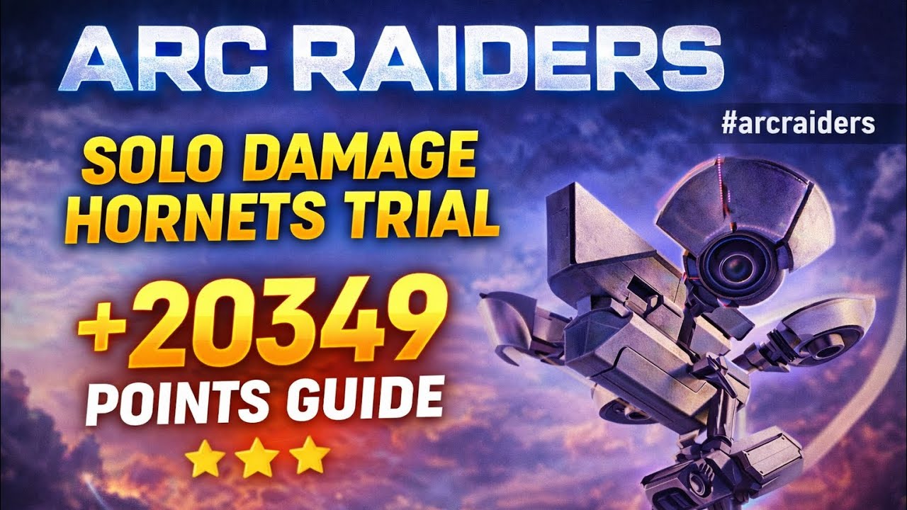 ARC RAIDERS SOLO DAMAGE HORNETS TRIAL +20349 POINTS GUIDE 
