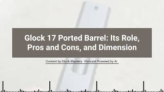 Glock 17 Ported Barrel Its Role, Pros and Cons, and Dimension 1