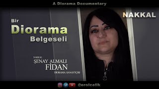 Diorama Sanatçısı (Nakkal) Şenay Almalı Fidan - Bir Diorama Belgeseli