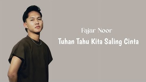 Fajar Noor - Tuhan Tahu Kita Saling Cinta (Video Lirik)