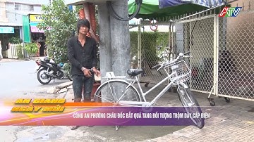 Công an phường Châu Đốc bắt quả tang đối tượng trộm dây cáp điện| Truyền hình An Giang 2