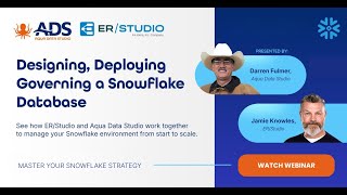 Designing, Deploying, and Governing a Snowflake Database with ER/Studio and Aqua Data Studio
