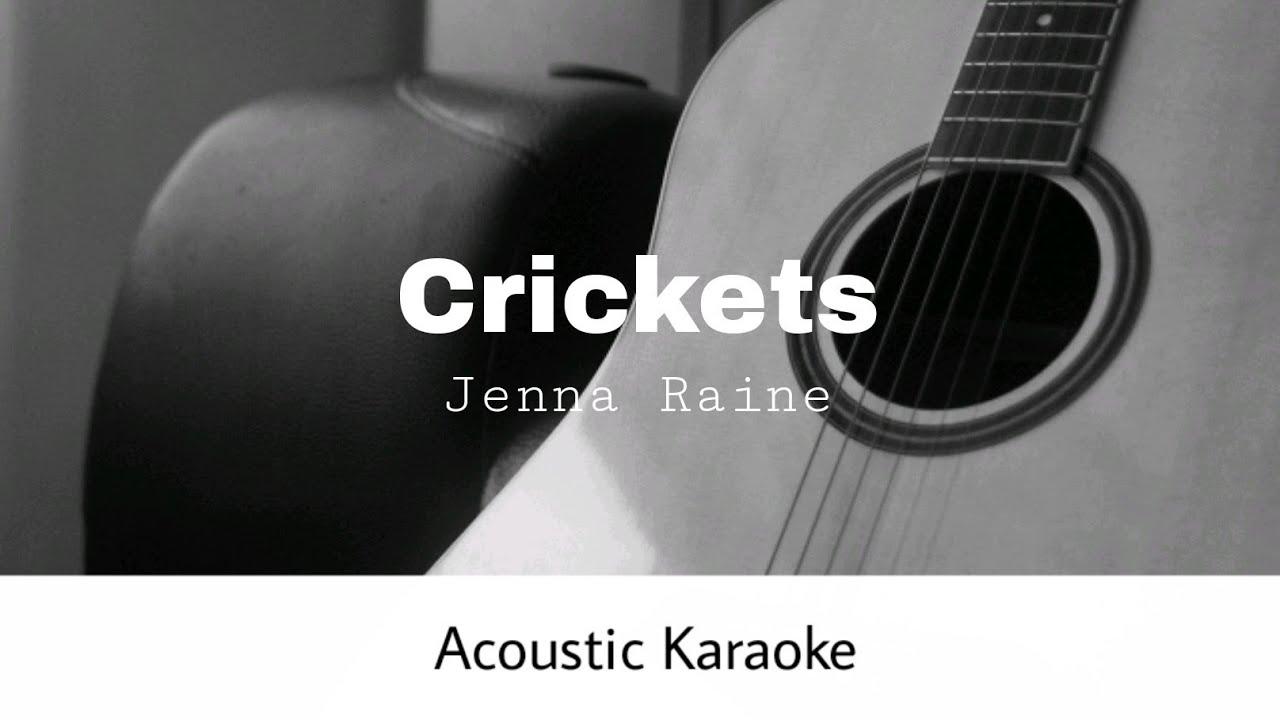 Jenna Raine Crickets (Acoustic Karaoke) YouTube