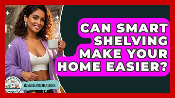 Can Smart Shelving Make Your Home Easier? - Homekeeping Handbook