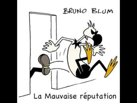 Bruno Blum - La mauvaise réputation