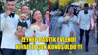 ZEYNEP BASTIK EVLENDİ KIYAFETİ ÇOK KONUŞULDU !!!