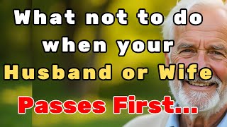 What Not to Do When Your Husband or Wife Passes First - 5 Critical Mistakes Seniors Should Avoid!