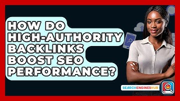 How Do High-Authority Backlinks Boost SEO Performance? - SearchEnginesHub.com
