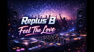 Replus B - Feel the love