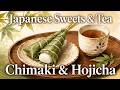 Children's Day Chimaki &amp; Hojicha | Japanese Sweets &amp; Tea