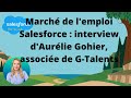 March de lemploi salesforce  interview daurlie gohier du cabinet gtalents