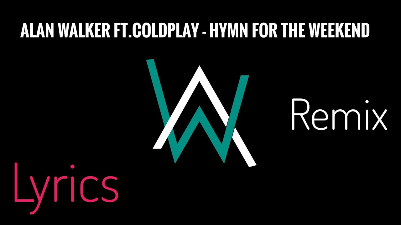 Alan Walker ft.Coldplay - Hymn For The Weekend Remix lyrics video