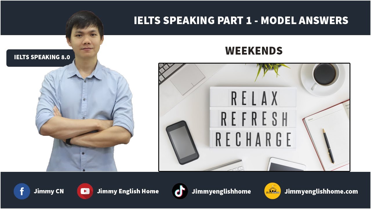 Ielts Speaking Part 1 Model Answers - Weekends | Bài Mẫu Chủ Đề Weekends