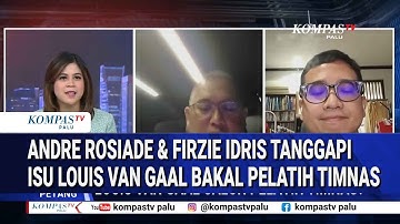 Andre Rosiade & Firzie Idris Tanggapi Isu Louis Van Gaal Bakal Pelatih Timnas