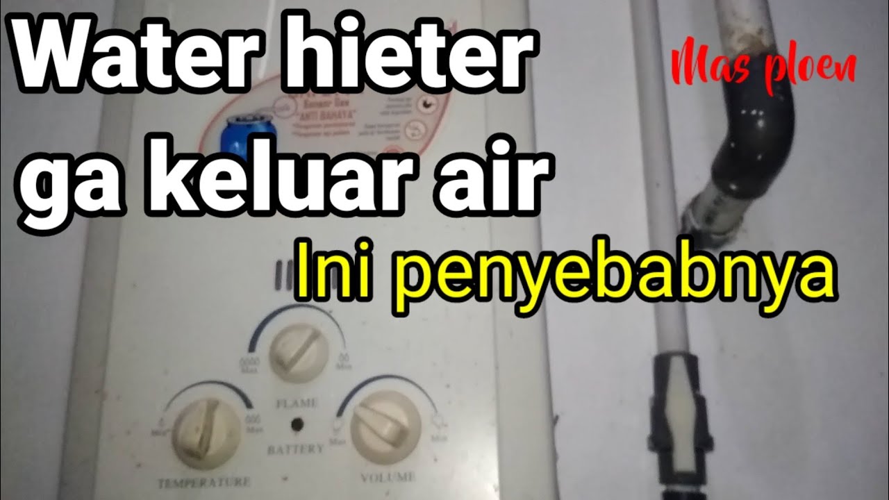 cara mudah mengatasi water heater yang tidak keluar airnya YouTube