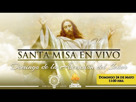 Santa Misa Domingo de la Ascención