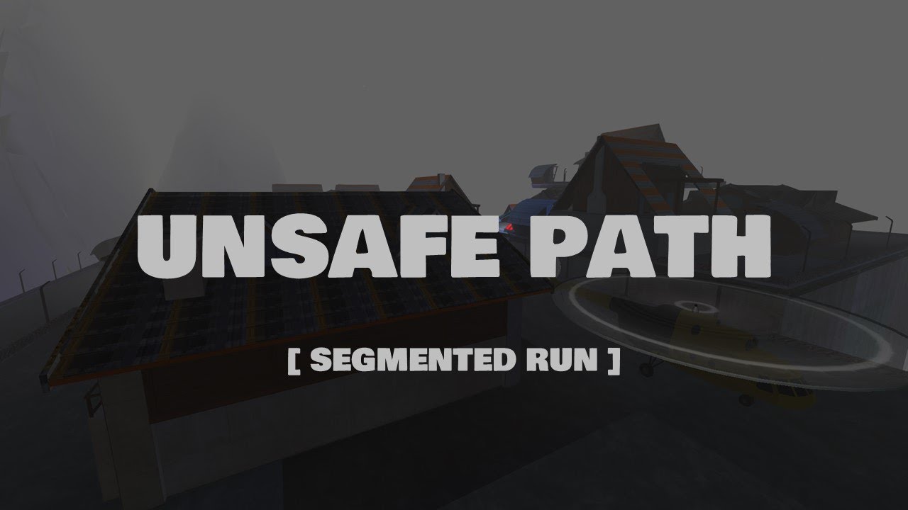 Unsafe Path [SEGMENTED RUN] - YouTube
