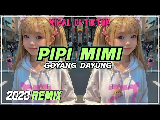 DJ GENK - PIPI MIMI X GOYANG DAYUNG | PIPI JANGAN MAIN MAIN VIRAL 2023 class=
