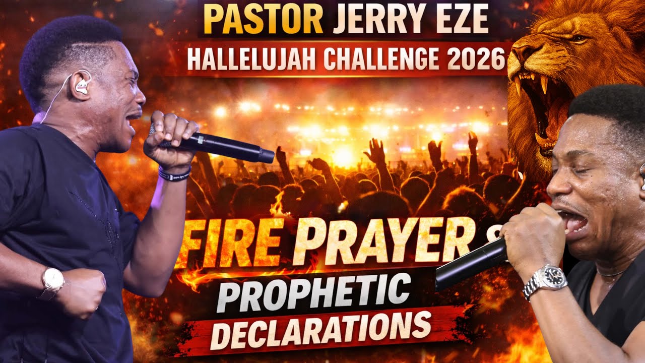 Pastor Jerry Eze Hallelujah Challenge 2026 Fire Prayer & Prophetic Declarations