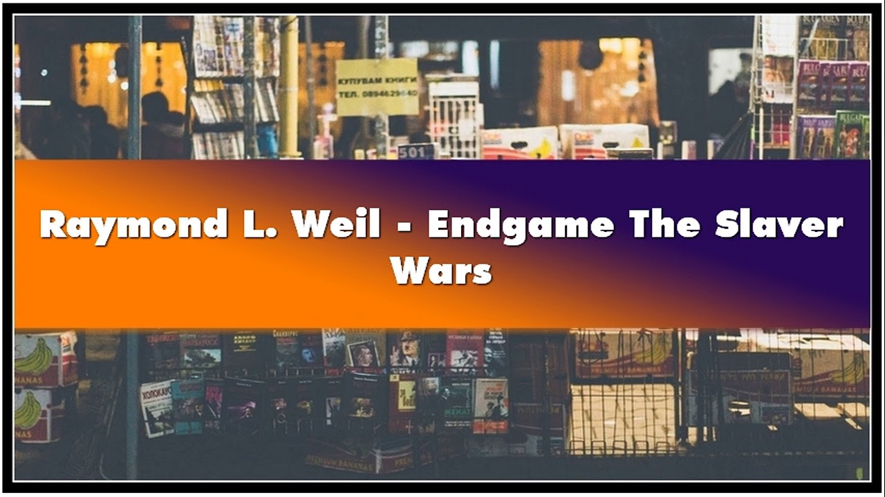Raymond L. Weil Endgame The Slaver Wars Audiobook