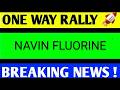 navin fluorine share latest news today, navin fluorine share latestnews, navinfluorineshare analysis