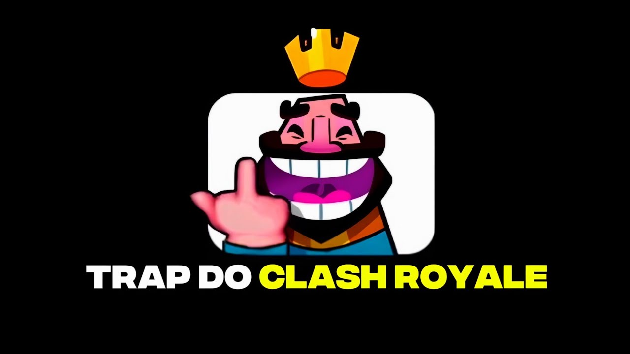 TRAP DO CLASH ROYALE - KYX 