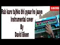 Rab kare tujhko bhi pyaar ho jaaye Instrumental playing By (David Bisen)