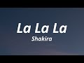 Shakira - La La La (Lyrics) World Cup