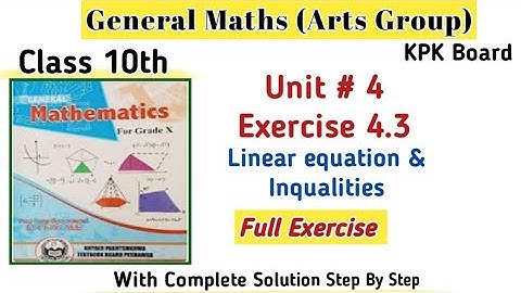 Arts Group Maths Unit 4|Exercise 4.3 Linear Equations and Inequalities General Math 10th