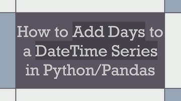 How to Add Days to a DateTime Series in Python/Pandas