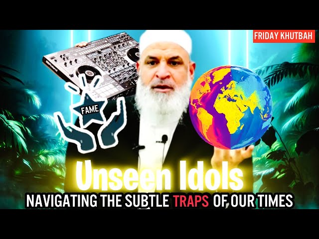 Unseen Idols: Navigating the Subtle Traps of Our Times || Friday Khutbah ||  Sh. Karim AbuZaid class=