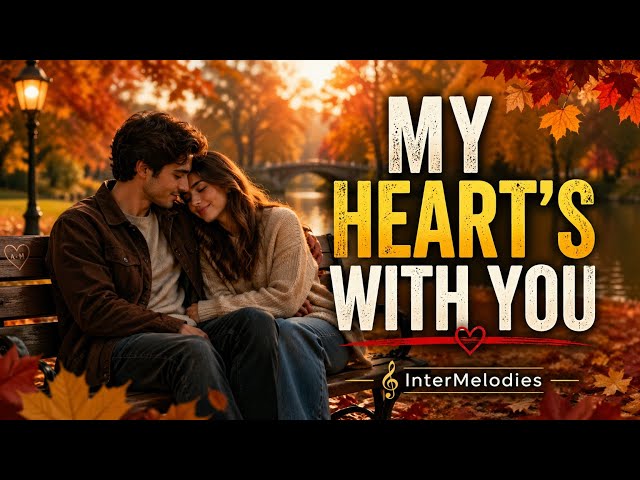 My Heart's With You | InterMelodies | Love Song #MyHeartsWithYou #LoveSong #InterMelodies