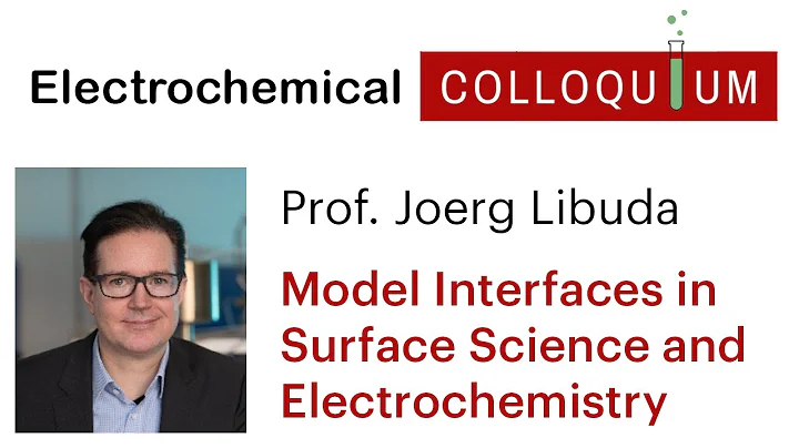 5. Prof. Joerg Libuda - Model Interfaces in Surface Science and Electrochemistry (July 1, 2021) - DayDayNews