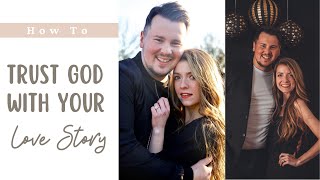 Trusting God With Your Love Story | Part 1