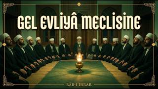 Gel Evliyâ Meclisine Yunus Emre İlahisi Ottoman Sufi Dervish Nasheed 432Hz Bâb - I Esrar