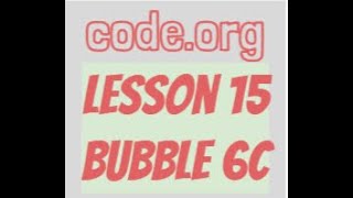 code.org Lesson 15 Bubble 6c