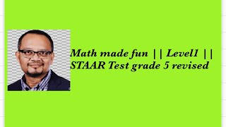 Math made fun || Level1 || STAAR Test grade 5 revised