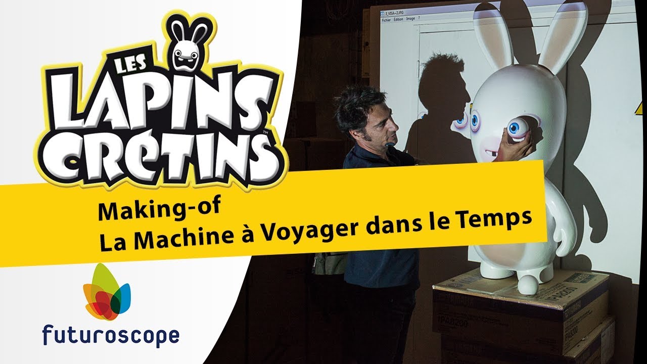 La Machine à Voyager dans le Temps au Futuroscope | Making-of Les Lapins Crétins